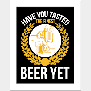 Have you tasted the finest beer yet T Shirt For Women Men Posters and Art